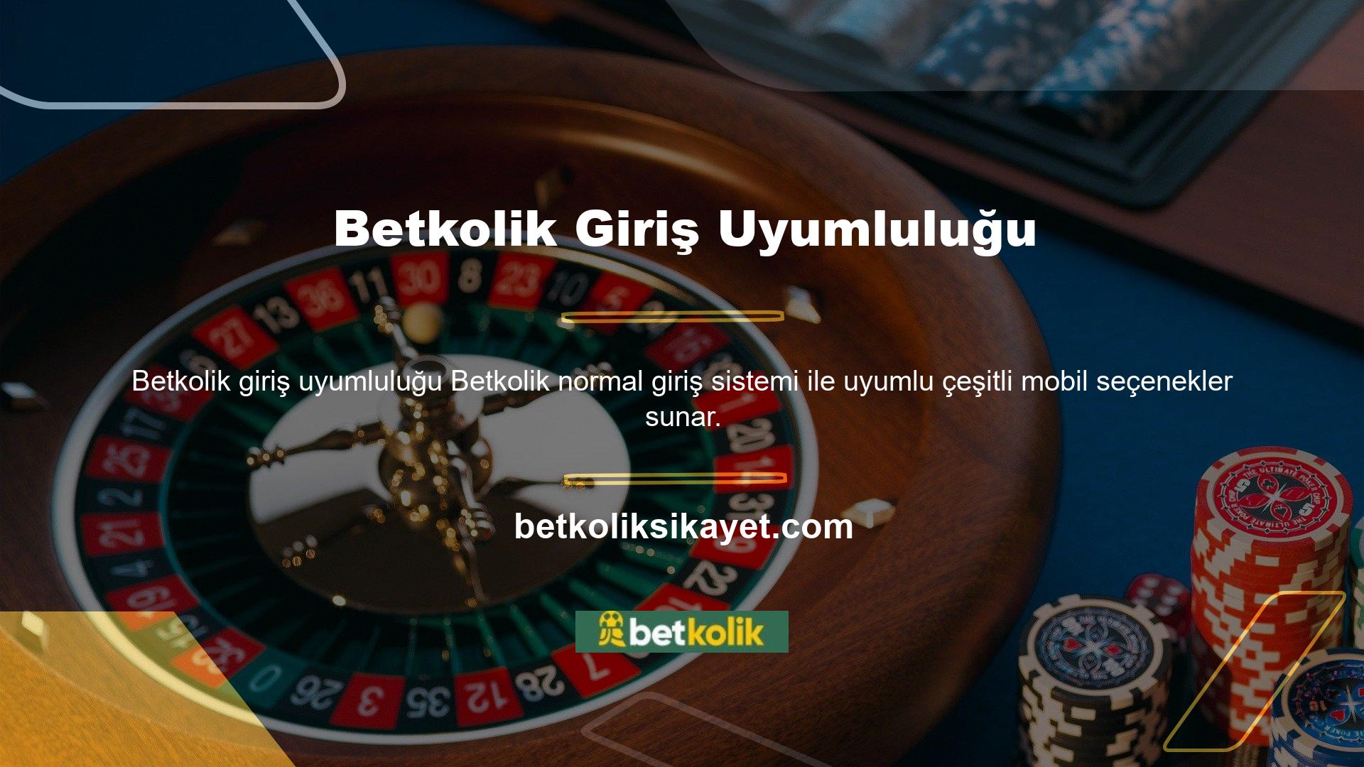 Kullanıcılar aynı sistemi kullanmayan diğerleriyle bağlantı kurabilir ve Betkolik her zaman casino ve oyun endüstrisindeki hizmetlerini geliştirmek için çalışıyor